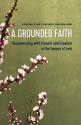 A Grounded Faith: Reconnecting with Creator and Creation in the Season of Lent